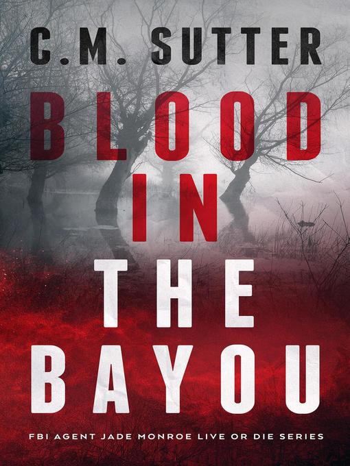 Title details for Blood in the Bayou by C.M. Sutter - Available